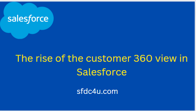 The rise of the customer 360 view in Salesforce