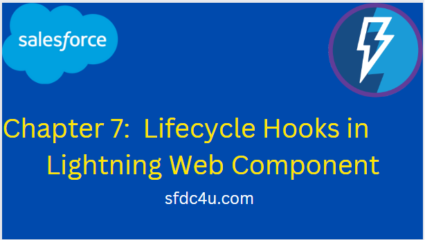 chapter-7-lifecycle-hooks-in-lightning-web-component-sfdc4u