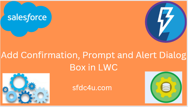 Add Confirmation, Prompt and Alert Dialog Box in LWC
